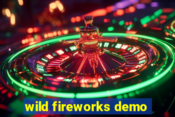 wild fireworks demo